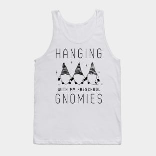 Hanging with my preschool gnomies Tank Top